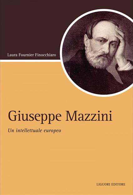 Giuseppe Mazzini. Un intellettuale europeo - Laura Fournier Finocchiaro - ebook