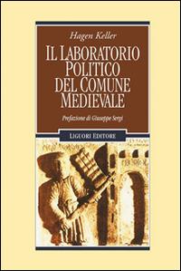 Il laboratorio politico del comune medievale - Hagen Keller - copertina