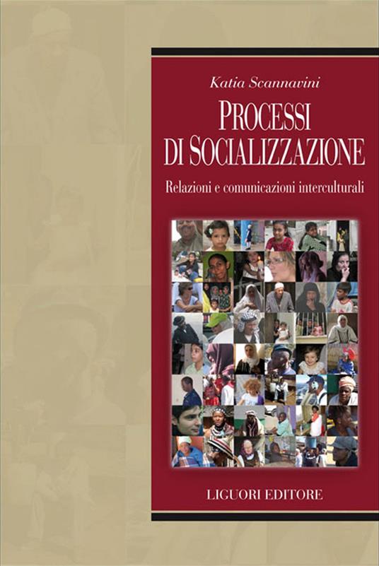 Processi di socializzazione. Relazioni e comunicazioni interculturali - Katia Scannavini - ebook