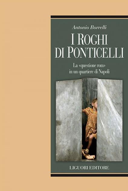 I roghi di Ponticelli. La «questione rom» in un quartiere di Napoli - Antonio Borrelli - ebook