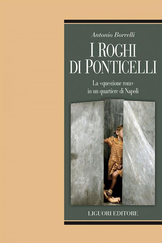 I roghi di Ponticelli. La «questione rom» in un quartiere di Napoli - Antonio Borrelli - ebook