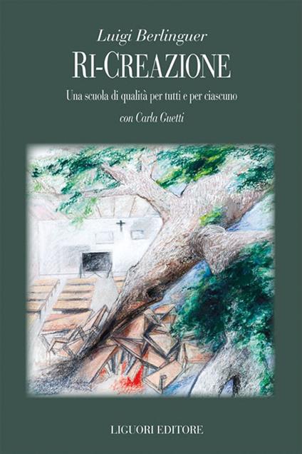 Ri-creazione. Una scuola di qualità per tutti e per ciascuno - Luigi Berlinguer,Carla Guetti - ebook