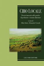 Cibo locale. Percorsi innovativi sulle pratiche di produzione e consumo alimentare