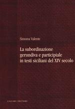 La subordinazione gerundiva e participiale in testi siciliani del XIV secolo