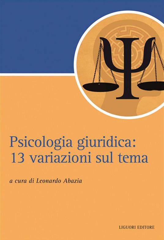 Psicologia giuridica. 13 variazioni sul tema - Leonardo Abazia - ebook