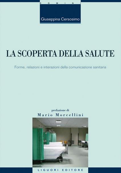 La scoperta della salute. Forme, relazioni e interazioni della comunicazione sanitaria - Giuseppina Cersosimo - ebook