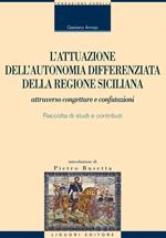 L' attuazione dell'autonomia differenziata della Regione Siciliana attraverso congetture e confutazioni. Raccolta di studi e contributi