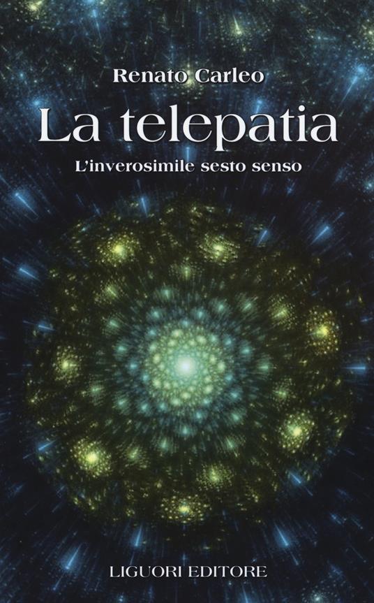 La telepatia. L'inverosimile sesto senso - Renato Carleo - copertina