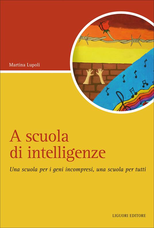 A scuola di intelligenze. Una scuola per i geni incompresi, una scuola per tutti - Martina Lupoli - ebook