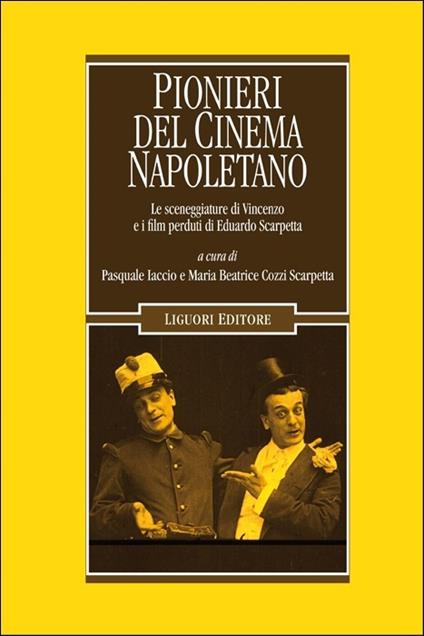 Pionieri del cinema napoletano. Le sceneggiature di Vincenzo e i film perduti di Eduardo Scarpetta - copertina