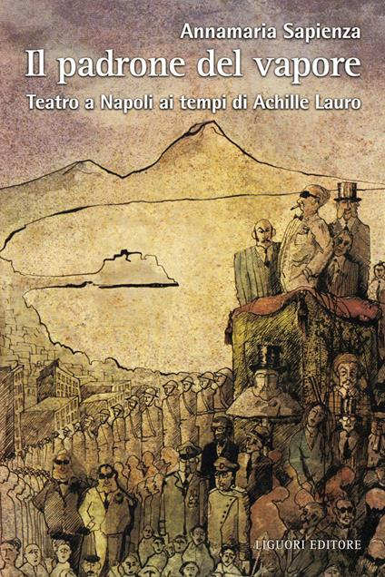 Il padrone del vapore. Teatro a Napoli ai tempi di Achille Lauro - Annamaria Sapienza - ebook