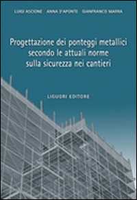 Progettazione dei ponteggi metallici secondo le attuali norme sulla sicurezza nei cantieri
