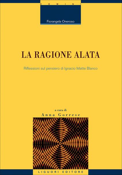 La ragione alata. Riflessioni sul pensiero di Ignacio Matte Blanco - Fiorangela Oneroso - ebook