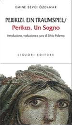 Perikizi. Ein traumspie-Perikizi. Un sogno. Testo italiano a fronte. Ediz. bilingue