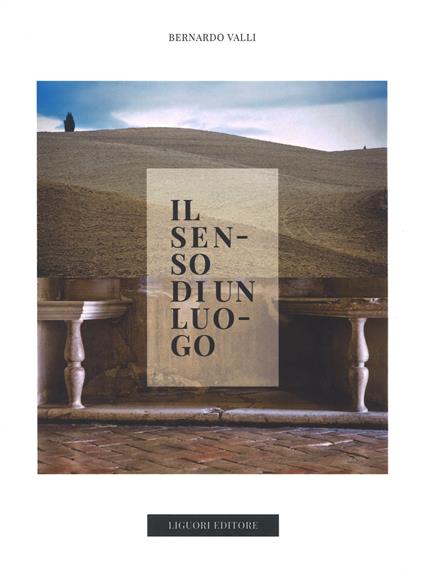 Il senso di un luogo. Nelle terre di Urbino. Ediz. a colori - Bernardo Valli - copertina