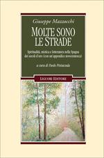 Molte sono le strade. Spiritualità, mistica e letteratura nella Spagna dei secoli d'oro (con un'appendice novecentesca)