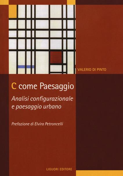 C come paesaggio. Analisi configurazionale e paesaggio urbano - Valerio Di Pinto - copertina