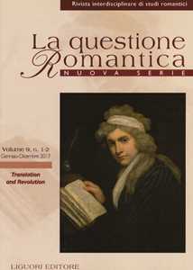 La questione romantica. Rivista interdisciplinare di studi romantici. Nuova serie (2017). Vol. 9: Translation and revolution.