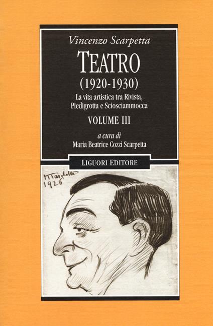 Teatro (1920-1930). Vol. 3: vita artistica tra Rivista, Piedigrotta e Sciosciammocca, La. - Vincenzo Scarpetta - copertina