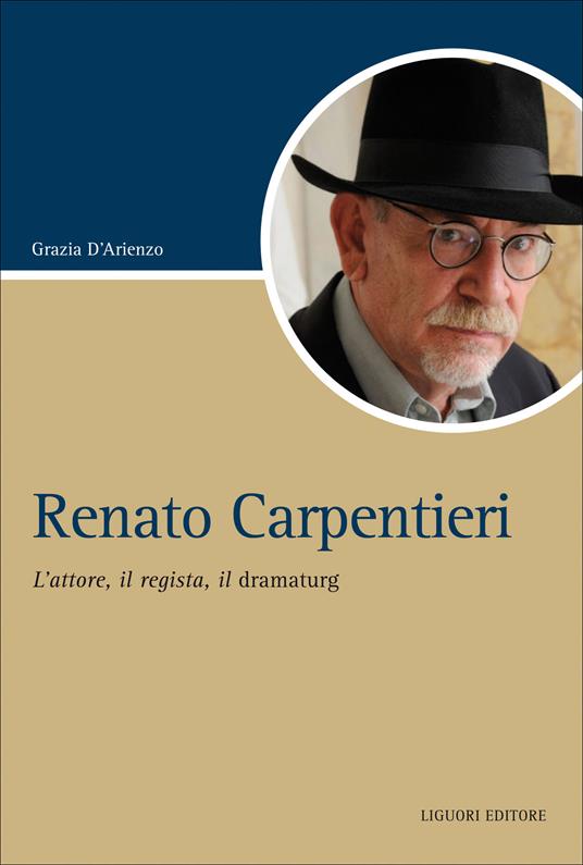 Renato Carpentieri. L'attore, il regista, il dramaturg - Grazia D'Arienzo - ebook