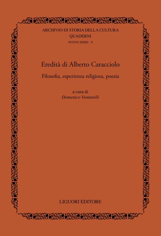 Eredità di Alberto Caracciolo. Filosofia, esperienza religiosa, poesia - Domenico Venturelli - ebook