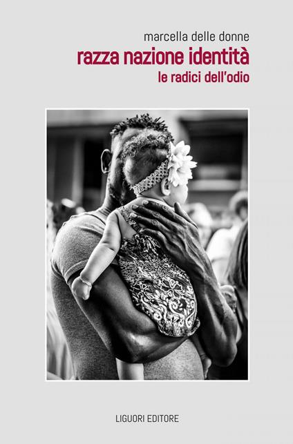 Razza nazione identità. Le radici dell'odio - Marcella Delle Donne - ebook
