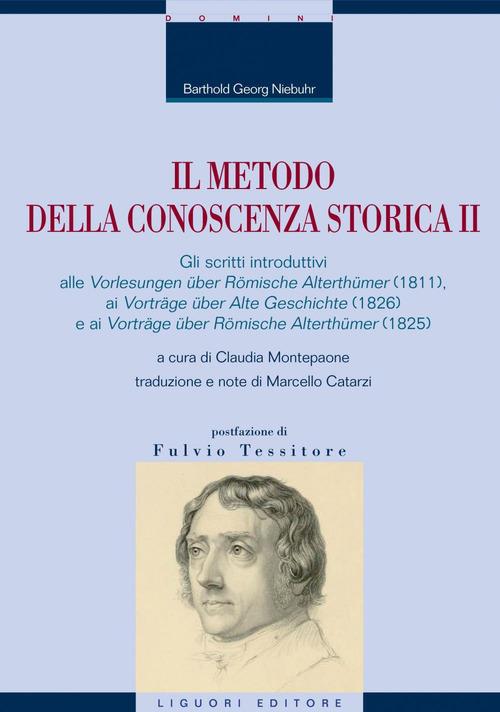 Il metodo della conoscenza storica. Gli scritti introduttivi alla «Römische Geschichte». Vol. 2 - Barthold Georg Niebuhr - copertina