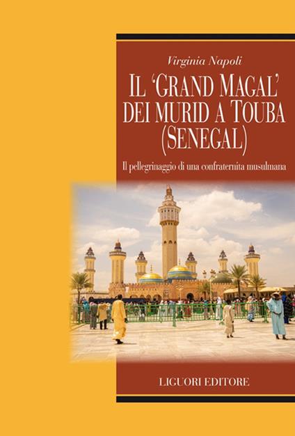 Il «Grand Magal» dei murid a Touba (Senegal). Il pellegrinaggio di una confraternita musulmana - Virginia Napoli - copertina