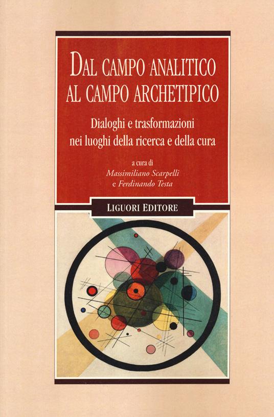 Dal campo analitico al campo archetipico. Dialoghi e trasformazioni nei luoghi della ricerca e della cura - copertina