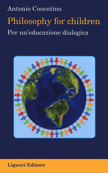 Philosophy for children. Per un'educazione dialogica - Antonio Cosentino - copertina