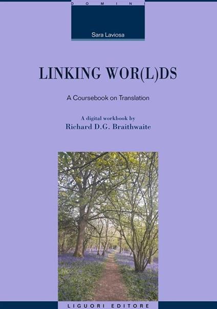 Linking wor(l)ds. A coursebook on translation. Nuova ediz. - Sara Laviosa,Richard D.G. Braithwaite - copertina
