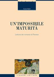 Un' impossibile maturità. Letture dei romanzi di Pavese