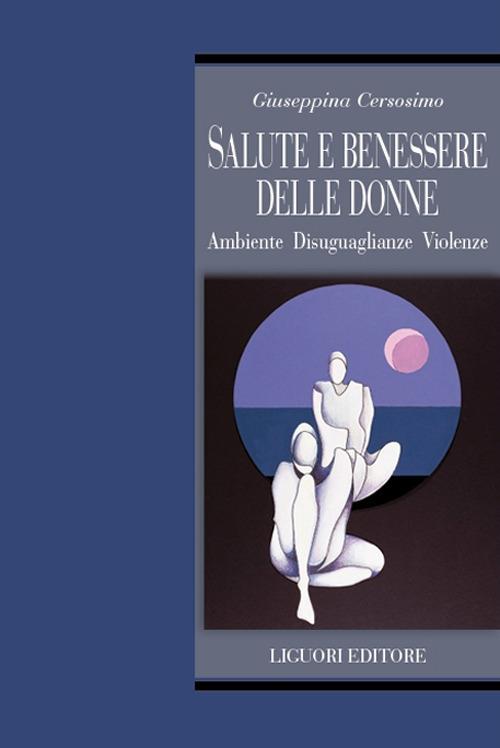 Salute e benessere delle donne. Ambiente disuguaglianze violenze - Giuseppina Cersosimo - copertina