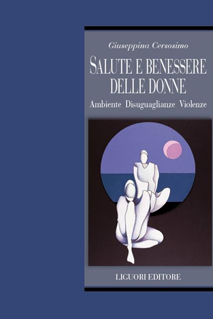 Salute e benessere delle donne. Ambiente disuguaglianze violenze - Giuseppina Cersosimo - ebook