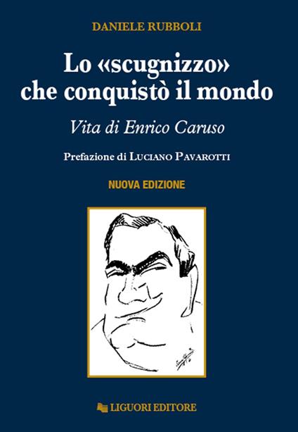 Lo «scugnizzo» che conquistò il mondo. Vita di Enrico Caruso. Nuova ediz. - Daniele Rubboli - ebook
