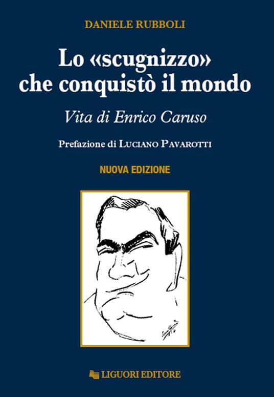 Lo «scugnizzo» che conquistò il mondo. Vita di Enrico Caruso. Nuova ediz. - Daniele Rubboli - ebook