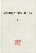 America pontificia primi saeculi evangelizationis 1493-1592 (1-2). Documenta pontificia ex registris et minutis praesertim in Archivio Secreto Vaticano existensibus