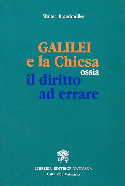 Galilei e la Chiesa ossia il diritto ad errare - Walter Brandmüller - copertina