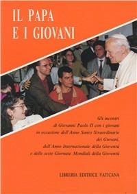 Il papa e i giovani. Gli incontri di Giovanni Paolo II con i giovani in occasione dell'anno santo straordinario dei giovani... - Giovanni Paolo II - copertina