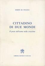 Cittadino dei due mondi. Il posto dell'uomo nella creazione