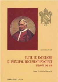Tutte le encicliche e i principali documenti pontifici emanati dal 1740. Vol. 4: Pio IX (1846-1878) - Pio IX - copertina