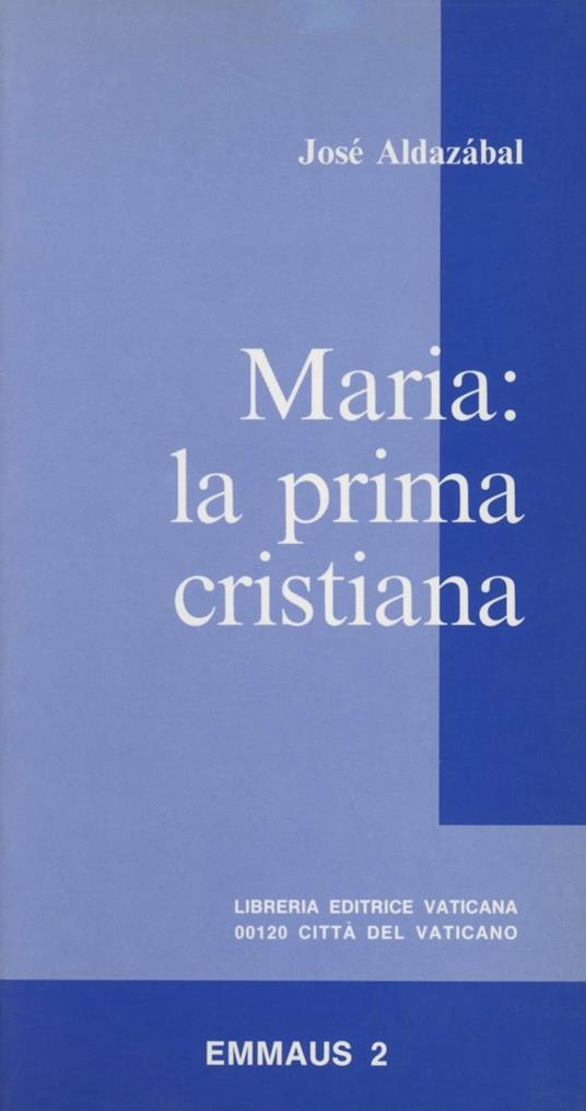 Maria: la prima cristiana - José Aldazábal - copertina