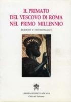 Il primato del vescovo di Roma nel primo millennio. Ricerche e testimonianze. Atti del Symposium storico-teologico (Roma, 9-13 ottobre 1989) - copertina