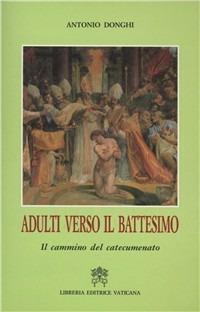 Adulti verso il battesimo. Il cammino del catecumenato - Antonio Donghi - copertina