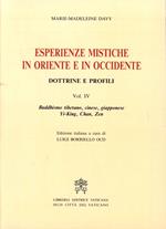 Esperienze mistiche in Oriente e in Occidente. Dottrine e profili. Vol. 4: Buddhismo tibetano, cinese, giapponese. Yi-king, tch'An, zen.