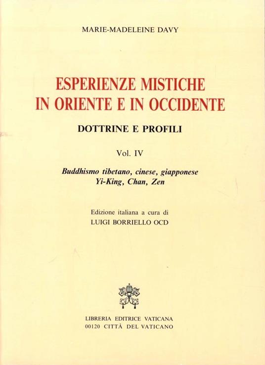 Esperienze mistiche in Oriente e in Occidente. Dottrine e profili. Vol. 4: Buddhismo tibetano, cinese, giapponese. Yi-king, tch'An, zen. - Marie-Madeleine Davy - copertina