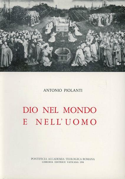Dio nel mondo e nell'uomo - Antonio Piolanti - copertina
