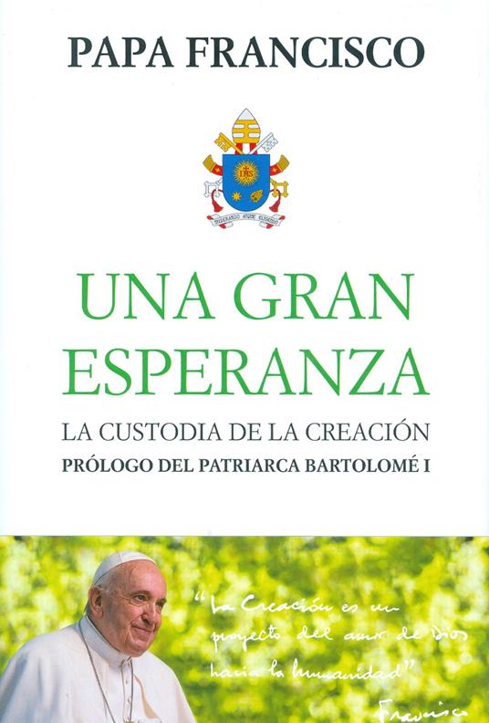 Una Gran esperanza. La custodia de la creacion - Francesco (Jorge Mario Bergoglio) - copertina