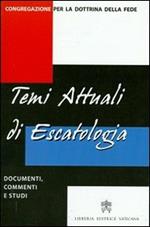 Temi attuali di escatologia. Documenti, commenti e studi