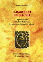 Il barocco e il sacro. La predicazione del teatino Paolo Aresi tra letteratura, immagini e scienza